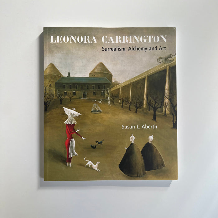 Leonora Carrington: Surrealism, Alchemy and Art