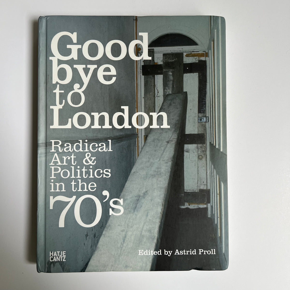 Goodbye to London: Radical Art and Politics in the Seventies